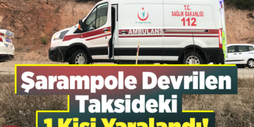 Şarampole devrilen taksideki 1 kişi yaralandı