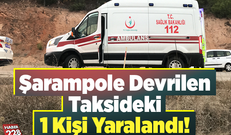 Şarampole devrilen taksideki 1 kişi yaralandı