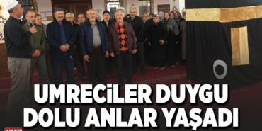 UMRECİLER DUYGU DOLU ANLAR YAŞADI