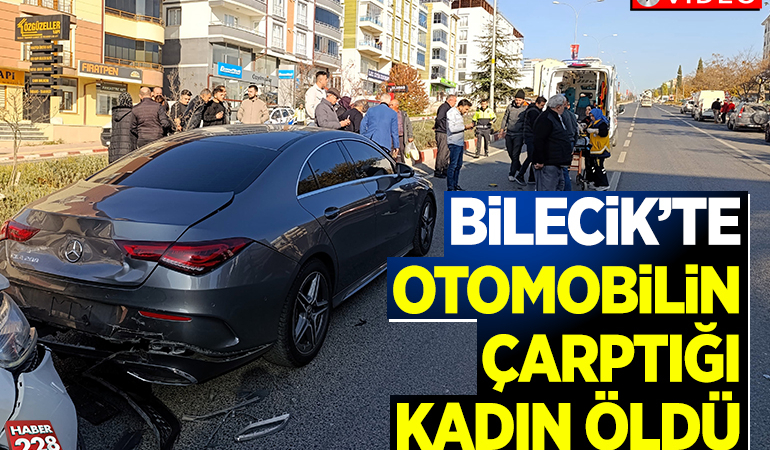 Bilecik’te otomobilin çarptığı kadın öldü