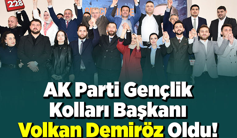 AK Parti Gençlik Kolları Başkanı Volkan Demiröz Oldu!