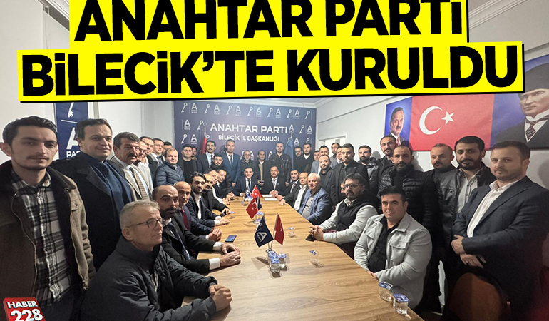 Anahtar Parti Bilecik’te kuruldu