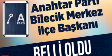 Anahtar Parti Bilecik Merkez İlçe Başkan