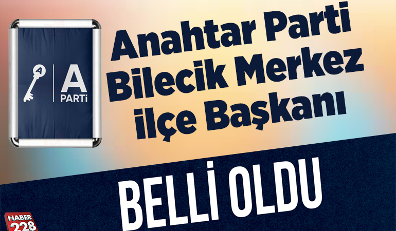 Anahtar Parti Bilecik Merkez İlçe Başkanı Belli Oldu