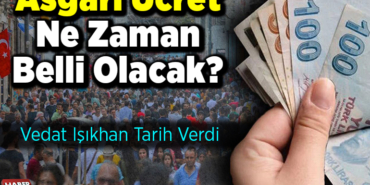 Asgari Ücret İçin Tarih Verdi