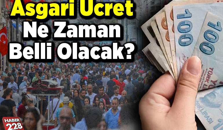 Asgari ücret ne zaman belli olacak?