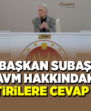 BAŞKAN SUBAŞI AVM HAKKINDAKİ ELEŞTİRİLERE CEVAP VERDİ