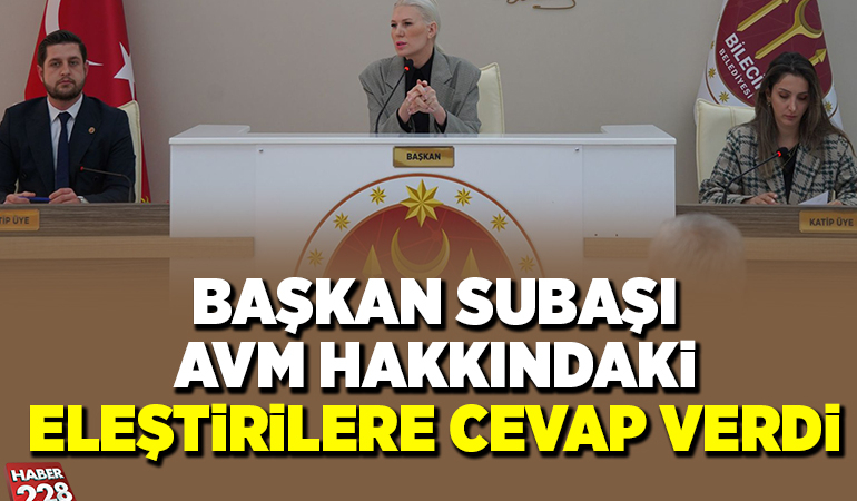 BAŞKAN SUBAŞI AVM HAKKINDAKİ ELEŞTİRİLERE CEVAP VERDİ