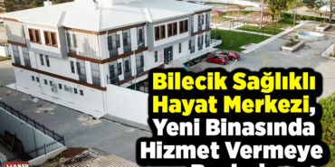 Bilecik Sağlıklı Hayat Merkezi, yeni binasında hizmet vermeye başladı