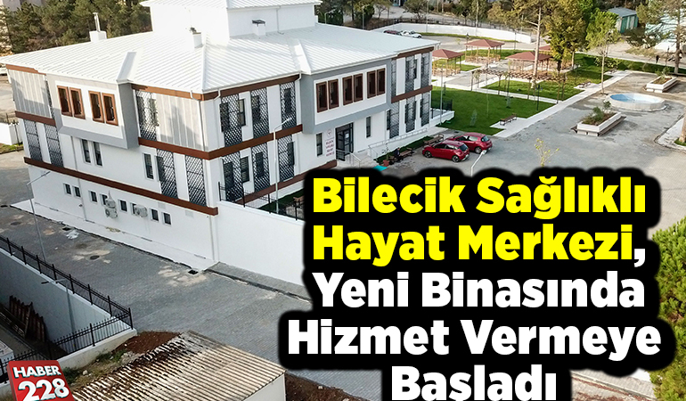 Bilecik Sağlıklı Hayat Merkezi, yeni binasında hizmet vermeye başladı
