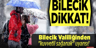 Bilecik Valiliğinden kuvvetli sağanak uyarısı