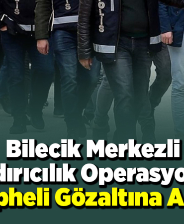 Bilecik merkezli dolandırıcılık operasyonunda 4 şüpheli gözaltına alındı