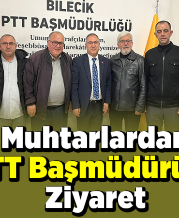 Bilecikli Muhtarlardan PTT Başmüdürüne Ziyaret