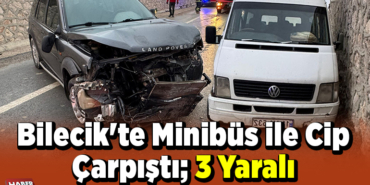 Bilecik'te minibüs ile cip çarpıştı; 3 yaralı