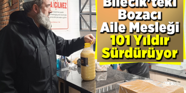 Bilecik'teki bozacı aile mesleği 101 yıldır sürdürüyor