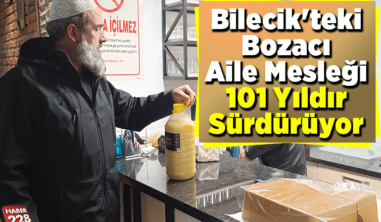 Bilecik’teki bozacı aile mesleği 101 yıldır sürdürüyor
