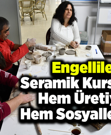 Engelliler seramik kursunda hem üretiyor hem sosyalleşiyor
