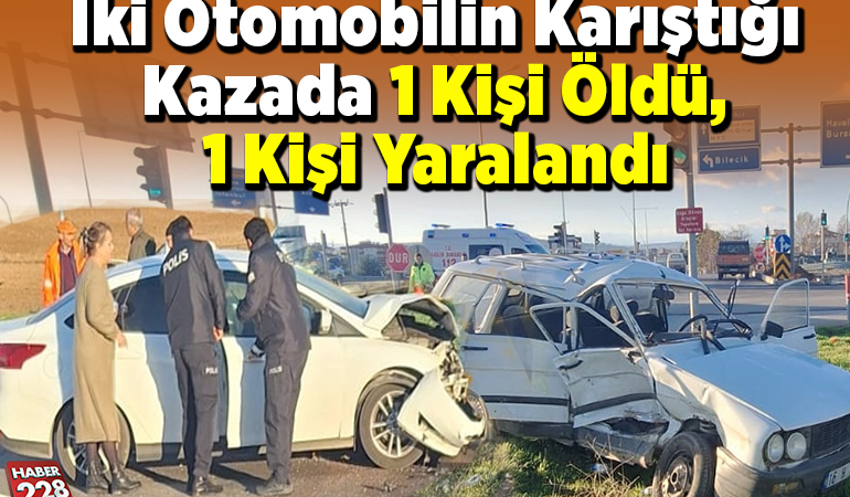 İki Otomobilin Karıştığı Kazada 1 Kişi Öldü, 1 Kişi Yaralandı
