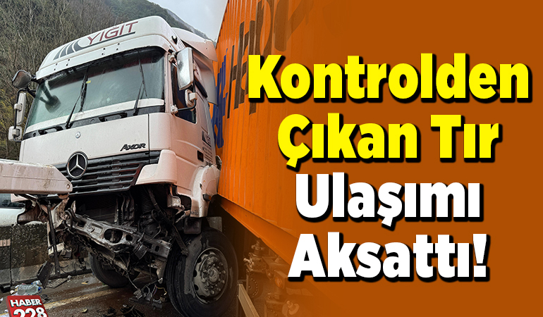 Kontrolden çıkan tır ulaşımı aksattı
