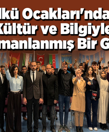 Ülkü Ocakları'ndan Kültür ve Bilgiyle Harmanlanmış Bir Gece