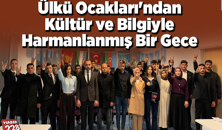 Ülkü Ocakları’ndan Kültür ve Bilgiyle Harmanlanmış Bir Gece