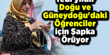 Yedi yıldır Doğu ve Güneydoğu'daki öğrenciler için şapka örüyor