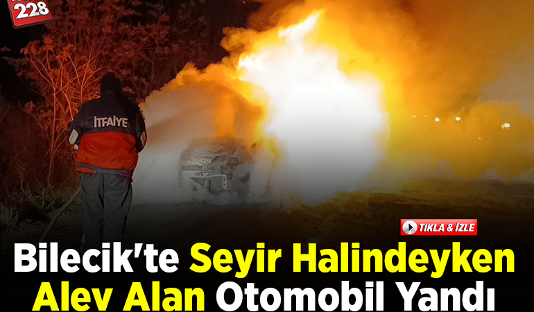 Bilecik’te seyir halindeyken alev alan otomobil yandı
