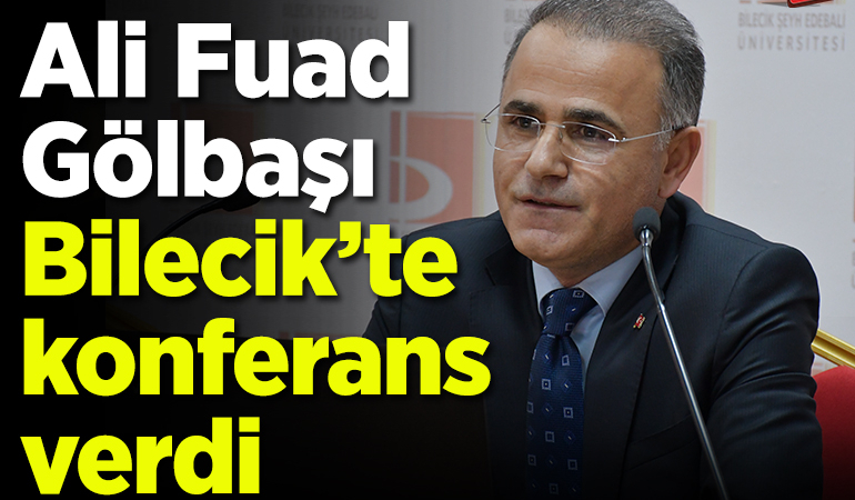 Bölge Müdürü Ali Fuad Gölbaşı, Bilecik’te konferans verdi