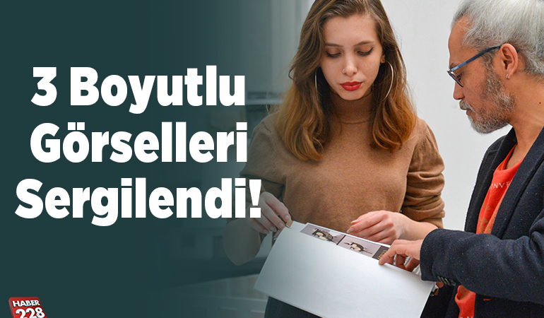 3 Boyutlu Görselleri Sergilendi!