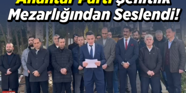 Anahtar Parti Şehitlik Mezarlığından Seslendi