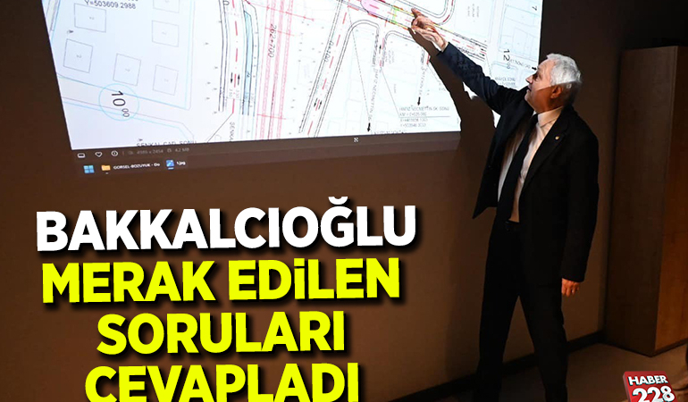 BAKKALCIOĞLU MERAK EDİLEN SORULARI CEVAPLADI