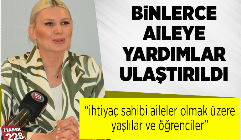 BİNLERCE AİLEYE YARDIMLAR ULAŞTIRILDI