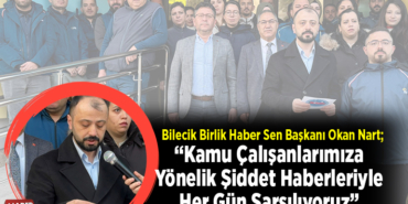 Bilecik Birlik Haber Sen Başkanı Okan Nart