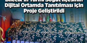 Bilecik'in tarihi Söğüt ilçesinin dijital ortamda tanıtılması için proje geliştirildi