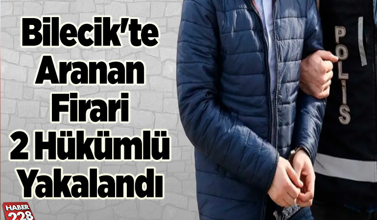 Bilecik’te 2 hükümlü yakalandı