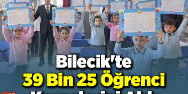 Bilecik'te 39 bin 25 öğrenciler karnelerini aldı