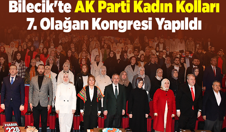 Bilecik’te AK Parti Kadın Kolları 7. Olağan Kongresi yapıldı