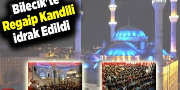 Bilecik'te Regaip Kandili idrak edildi