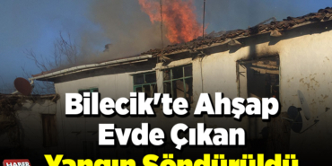 Bilecik'te ahşap evde çıkan yangın söndürüldü