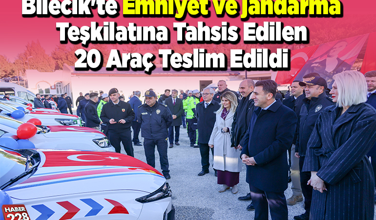 Bilecik’te emniyet ve jandarma teşkilatına tahsis edilen 20 araç teslim edildi