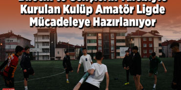 Bilecik'te gençlerin talebiyle kurulan kulüp amatör ligde mücadeleye hazırlanıyor