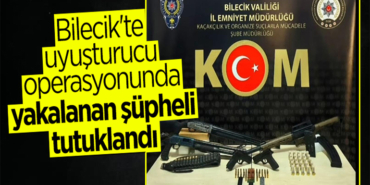 Bilecik'te uyuşturucu operasyonunda 1 şüpheli tutuklandı
