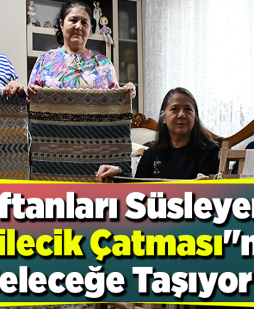 Kaftanları süsleyen Bilecik çatmasını geleceğe taşıyor