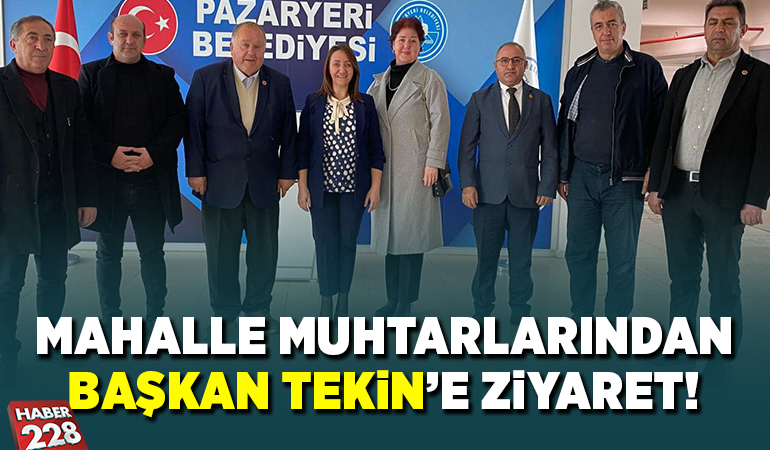 MAHALLE MUHTARLARINDAN BAŞKAN TEKİN’E ZİYARET