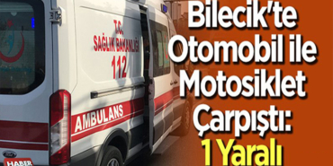 MOTOSİKLET İLE OTOMOBİL ÇARPIŞTI 1 YARALI