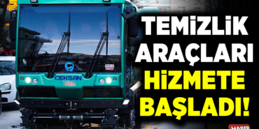 TEMİZLİK ARAÇLARI HİZMETE BAŞLADI!