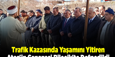 Trafik kazasında yaşamını yitiren Ateş'in cenazesi Bilecik'te defnedildi