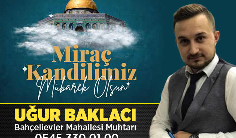 Bahçelievler Mahallesi Muhtarı Uğur Baklacı’nın Kandil Mesajı
