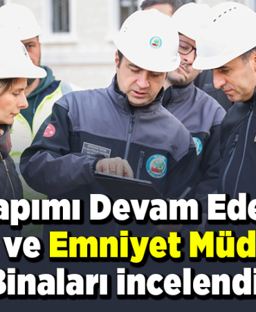 Yapımı devam eden Valilik ve İl Emniyet Müdürlüğü binaları incelendi!