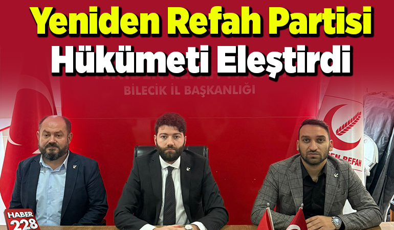 Yeniden Refah Partisi hükümeti eleştirdi
